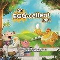 Cover: An EGG-cellent Idea - 2 Z Press LLC