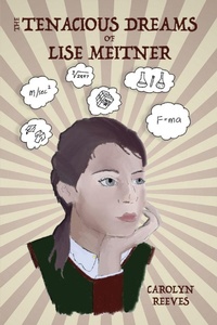 Enlarge image Cover: The Tenacious Dreams of Lise Meitner - Henry Lyon Books