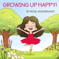 Cover: Growing Up Happy! - Rose Angebrandt