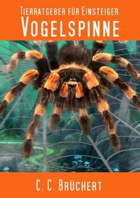 Abbildung von: Tierratgeber für Einsteiger - Vogelspinne - epubli