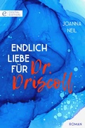 Cover: Endlich Liebe f&uuml;r Dr. Driscoll - CORA Verlag
