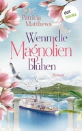 Cover: Wenn die Magnolien bl&uuml;hen - dotbooks