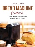 Cover: The Ultimate Bread Machine Cookbook - Jean Simon
