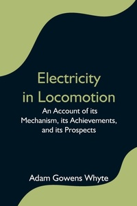 Abbildung von: Electricity in Locomotion; An Account of its Mechanism, its Achievements, and its Prospects - Alpha Editions