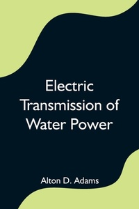 Abbildung von: Electric Transmission of Water Power - Alpha Editions