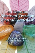 Cover: 10 Steps To Spiritual Freedom Crystal Guidebook - The Holistic Soul Healer