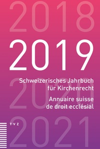 Abbildung von: Schweizerisches Jahrbuch für Kirchenrecht / Annuaire suisse de droit ecclésial 2019 - Theologischer Verlag Zürich