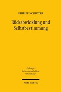 Bild: R&uuml;ckabwicklung und Selbstbestimmung - Mohr Siebeck