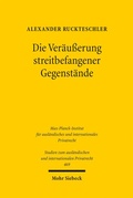 Bild: Die Ver&auml;u&szlig;erung streitbefangener Gegenst&auml;nde - Mohr Siebeck