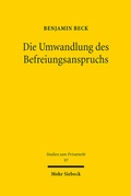 Abbildung von: Die Umwandlung des Befreiungsanspruchs - Mohr Siebeck