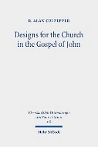 Abbildung von: Designs for the Church in the Gospel of John - Mohr Siebeck