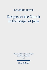 Abbildung von: Designs for the Church in the Gospel of John - Mohr Siebeck