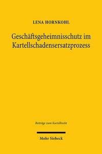 Abbildung von: Geschaeftsgeheimnisschutz im Kartellschadensersatzprozess - Mohr Siebeck