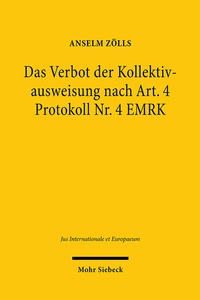 Abbildung von: Das Verbot der Kollektivausweisung nach Art. 4 Protokoll Nr. 4 EMRK - Mohr Siebeck