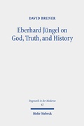 Cover: Eberhard J&uuml;ngel on God, Truth, and History - Mohr Siebeck