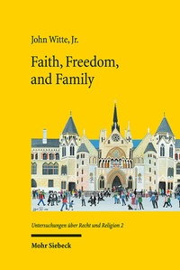 Abbildung von: Faith, Freedom, and Family - Mohr Siebeck