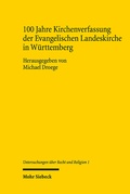 Abbildung von: 100 Jahre Kirchenverfassung der Evangelischen Landeskirche in Wuerttemberg - Mohr Siebeck