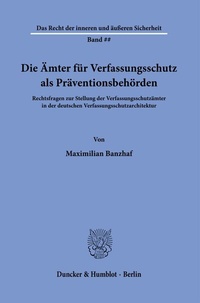 Abbildung von: Die Ämter für Verfassungsschutz als Präventionsbehörden. - Duncker & Humblot