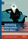 Cover: Rethinking Alternatives with Marx - Palgrave Macmillan