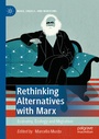 Cover: Rethinking Alternatives with Marx - Palgrave Macmillan