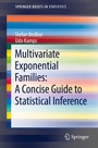 Cover: Multivariate Exponential Families: A Concise Guide to Statistical Inference - Springer
