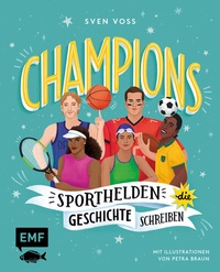 Abbildung von: Champions -Sporthelden, die Geschichte schreiben - Edition Michael Fischer / EMF Verlag