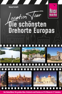 Abbildung von: Location Tour - Die schönsten Drehorte Europas - Reise Know-How Verlag Peter Rump GmbH