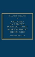 Cover: Gregorio Ballabene's Forty-eight-part Mass for Twelve Choirs (1772) - Routledge