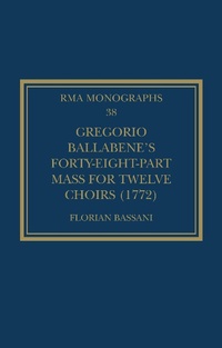 Abbildung von: Gregorio Ballabene's Forty-eight-part Mass for Twelve Choirs (1772) - Routledge