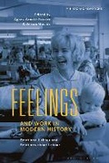 Cover: Feelings and Work in Modern History - Bloomsbury Academic