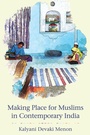 Cover: Making Place for Muslims in Contemporary India - Cornell University Press