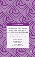 Cover: The Invisible Hands of Political Parties in Presidential Elections: Party Activists and Political Aggregation from 2004 to 2012 - Palgrave MacMillan
