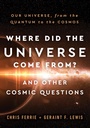 Cover: Where Did the Universe Come From? And Other Cosmic Questions - Sourcebooks