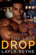 Cover: The Last Drop: A Table for Two Novella - Layla Reyne
