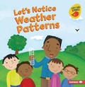 Cover: Let's Notice Weather Patterns - Lerner Publishing Group
