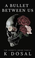 Cover: A Bullet Between Us - K Dosal Books