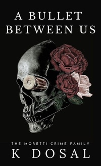 Enlarge image Cover: A Bullet Between Us - K Dosal Books