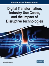 Abbildung von: Digital Transformation, Industry Use Cases, and the Impact of Disruptive Technologies - Business Science Reference