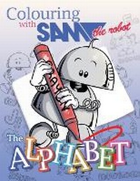 Enlarge image Cover: Colouring with Sam the Robot - The Alphabet - Oak Tree Press