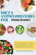 Cover: Dieta Antinfiammatoria per Principianti - Antony Jason WIllfour