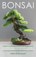 Cover: BONSAI - Coltiva il tuo piccolo giardino zen giapponese - Amplitudo Ltd