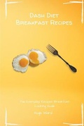Cover: Dash Diet Breakfast Recipes - Hugh Ward