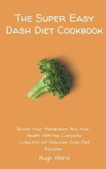 Cover: The Super Easy Dash Diet Cookbook - Next Level Publishing LTD
