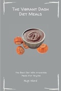 Cover: The Vibrant Dash Diet Meals - Hugh Ward