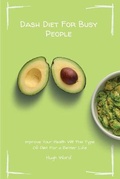 Cover: Dash Diet For Busy People - Hugh Ward