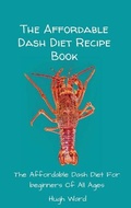 Cover: The Affordable Dash Diet Recipe Book - Next Level Publishing LTD