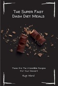 Cover: The Super Fast Dash Diet Meals - Hugh Ward