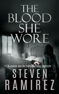 Cover: The Blood She Wore: A Sarah Greene Supernatural Mystery (Sarah Greene Mysteries, #3) - Steven Ramirez