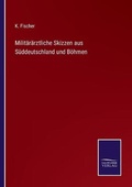 Cover: Militaeraerztliche Skizzen aus Sueddeutschland und Boehmen - Salzwasser-Verlag