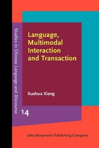 Enlarge image Cover: Language, Multimodal Interaction and Transaction - John Benjamins Publishing Co